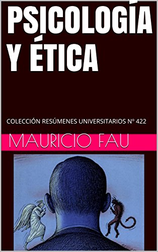 PSICOLOGÍA Y ÉTICA: COLECCIÓN RESÚMENES UNIVERSITARIOS Nº 422 por Mauricio Fau