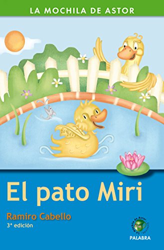 El Pato Miri (La mochila de Astor Serie verde)