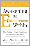 Awakening the Entrepreneur Within: How Ordinary People Can Create Extraordinary Companies by 
