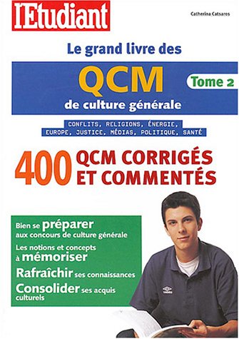Le  grand livre des QCM de culture générale : 400 QCM corrigés et commentés. 2, Conflits, religions, énergie, Europe, justice, médias, politique, santé