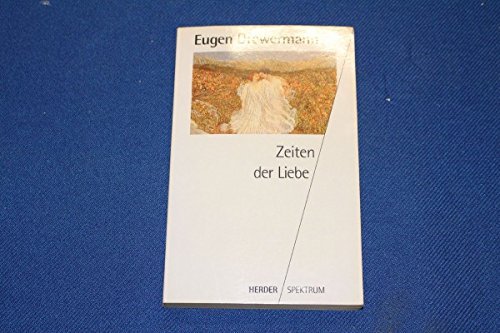 Preisvergleich Produktbild Eugen Drewermann Zeiten der Liebe Herder Spektrum 1992