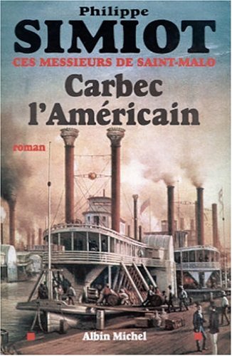 couverture de : Carbec l'Am&eacute;ricain. Ces Messieurs de Saint- Malo: Tome V