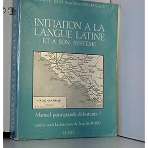 Initiation à la langue latine et à son système : Tome 1, Manuel pour grands débutants Livre en Ligne Initiation à la langue latine et à son système : Tome 1, Manuel pour grands débutants Livre en Ligne - Telecharger Ebook