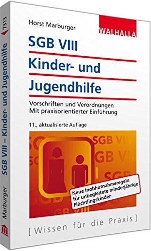 Download SGB VIII - Kinder- und Jugendhilfe: Vorschriften und Verordnungen; Mit praxisorientierter Einführung; Walhalla Rechtshilfen Download SGB VIII - Kinder- und Jugendhilfe: Vorschriften und Verordnungen; Mit praxisorientierter Einführung; Walhalla Rechtshilfen