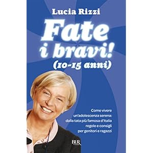 Fate i bravi! (10-15 anni): Come vivere un'adolescenza serena: dalla tata più famosa