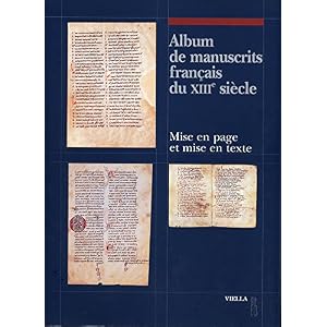 Album de manuscrits francais du XIII/e siècle. Mise en page et mise en texte
