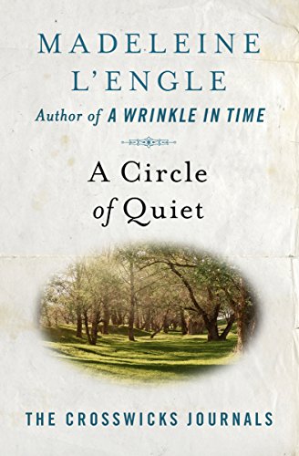 Download A Circle of Quiet (The Crosswicks Journals) Download A Circle of Quiet (The Crosswicks Journals)
