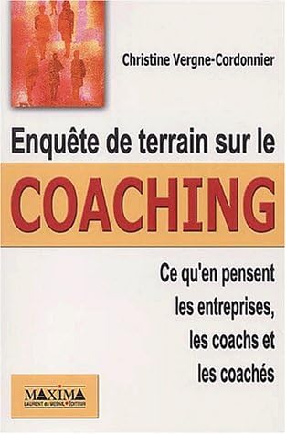 Enquête de terrain sur le coaching. Ce qu'en pensent les entreprises, les coachs et les coachés