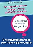 10 Tipps die deinen Blogger-Alltag einfacher machen - 50 konkrete Idee für Blogartikel - 5 Kreativitätstechniken zum Texten deiner Artikel by Petra Haasmann