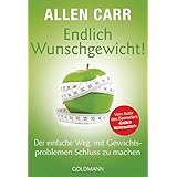 Endlich Wunschgewicht!: Der einfache Weg, mit Gewichtsproblemen Schluss zu machen