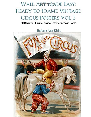 Wall Art Made Easy: Ready to Frame Vintage Circus Posters Vol 2: 30 Beautiful Illustrations to Transform Your Home