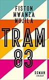 Tram 83: Roman by Fiston Mwanza Mujila, Katharina Meyer