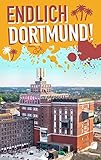 Image de Endlich Dortmund!: Dein Stadtführer (»Endlich ...!« Dein Stadtführer)