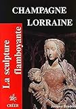 Image de Champagne-Lorraine : La sculpture flamboyante