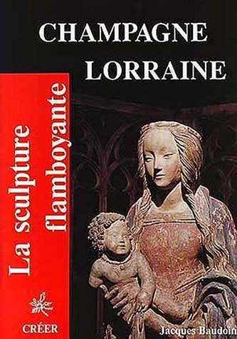 Download Champagne-Lorraine : La sculpture flamboyante