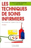 LES TECHNIQUES DE SOINS INFIRMIERS. 3ème édition