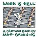 Work is Hell: A Cartoon Book by Matt Groening by 