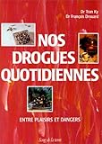 Nos drogues quotidiennes