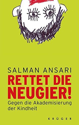Download Rettet die Neugier!: Gegen die Akademisierung der Kindheit Download Rettet die Neugier!: Gegen die Akademisierung der Kindheit