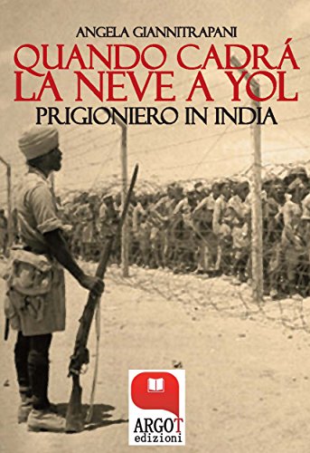 Quando cadrà la neve a Yol: Prigioniero in India libro