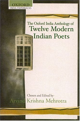 OXFORD INDIA ANTHOLOGY OF TWELVE MODERN INDIAN POETS