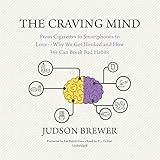 Image de The Craving Mind: From Cigarettes to Smartphones to Love―why We Get Hooked and How We Can Break Bad Habits
