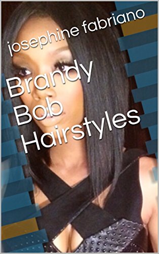 Brandy Bob Hairstyles Ebook Josephine Fabriano Amazon In Kindle