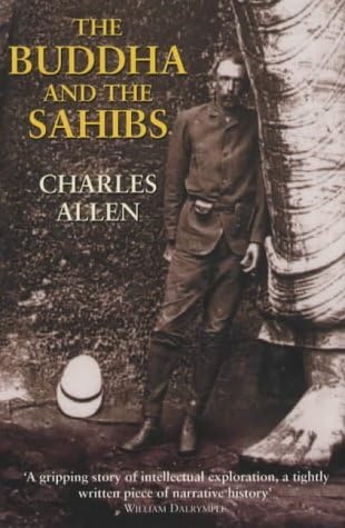 The Buddha and the Sahibs: The men who discovered India's lost religion