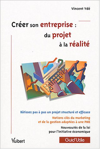 Télécharger Créer son entreprise : du projet à la réalité Livre eBook France