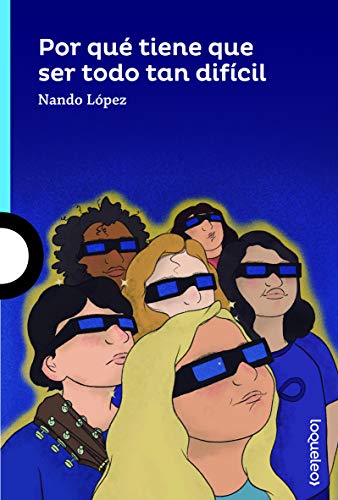 Por qué tiene que ser todo tan difícil (SERIE AZUL(+12))