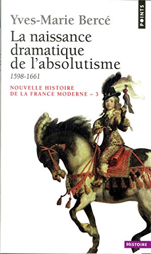 Download Naissance dramatique de l'absolutisme (1598-1661) (La) Download Naissance dramatique de l'absolutisme (1598-1661) (La)