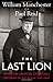 The Last Lion: Winston Spencer Churchill: Defender of the Realm, 1940-1965 by William Manchester, Paul Reid