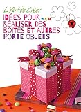 L'art de créer - Idées pour réaliser des boîtes et autres porte-objets