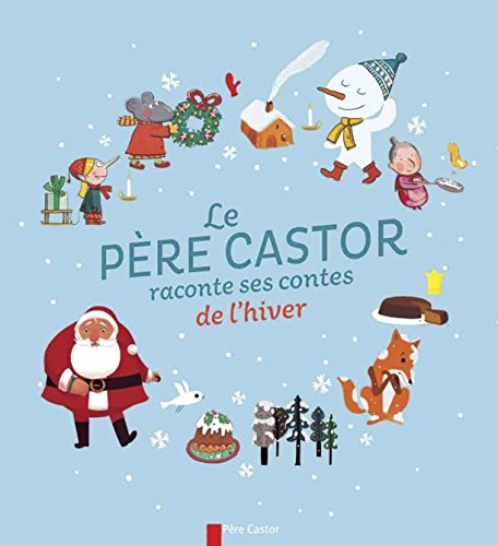 couverture de : Le P&prime;re Castor raconte ses contes de l'hiver
