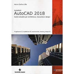 Autodesk AutoCad 2018. Guida completa per architettura, meccanica e design