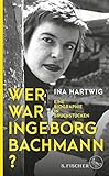 Bücher Neuerscheinungen 2022 - Wer war Ingeborg Bachmann? von Ina Hartwig