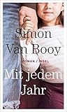 Bücher Neuerscheinungen 2022 - Mit jedem Jahr: Roman von Simon Van Booy