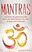 Mantras: Entdecke die geheimnisvolle Macht der Affirmationen für mehr Energie und Kreativität (Mantras, Affirmationen, Selbsthypnose, Meditation, NLP, Hellsehen 1) by