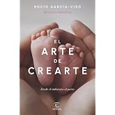 El arte de crearte: Desde el embarazo al parto (Espasa Bienestar y Salud)