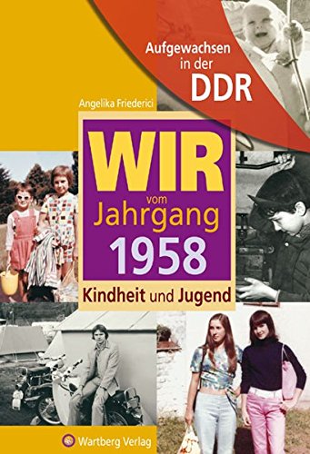 Download Aufgewachsen in der DDR - WIR vom Jahrgang 1958 - Kindheit und Jugend