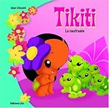 Le Petit Monde de Tikiti : la Naufragée (île, amitié, nature, animaux)