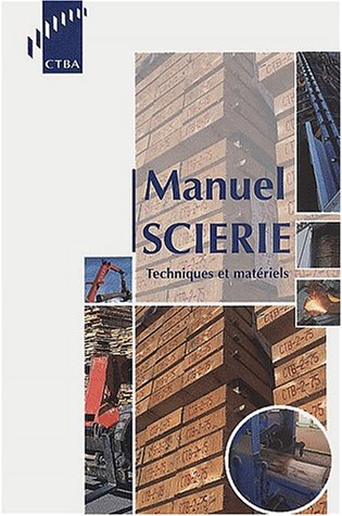 Télécharger Manuel scierie: Techniques et matériels PDF