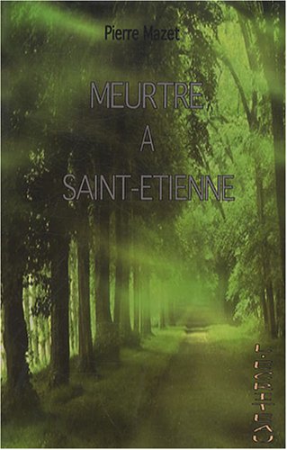 couverture de : Meurtre &agrave; Saint-&Eacute;tienne