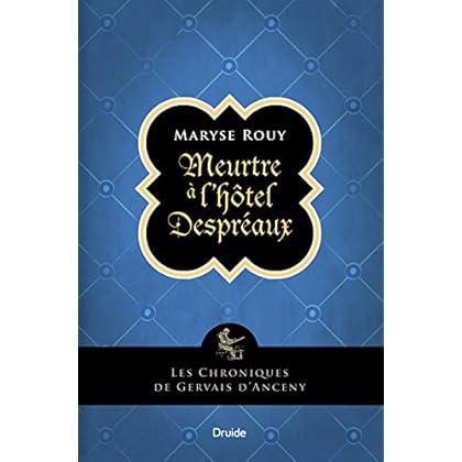 Meurtre à l'hôtel Despréaux: Les chroniques de Gervais d'Anceny Meurtre à l'hôtel Despréaux: Les chroniques de Gervais d'Anceny
