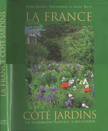 couverture de : La France c&ocirc;t&eacute; jardins