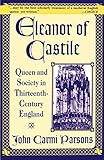 Eleanor of Castile: Queen and Society in Thirteenth-Century England: Queen and Society in Thirteenth-Century France by
