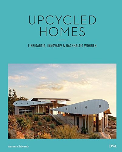 Download Upcycled Homes: Einzigartig, innovativ & nachhaltig wohnen