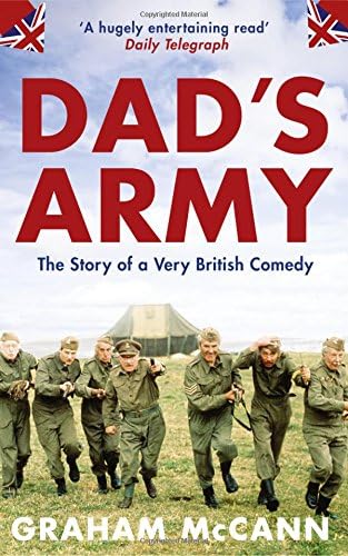 Dad's Army: The Story of a Classic Television Show: The Story of a Very British Comedy