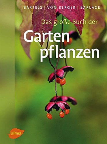 Download Das große Buch der Gartenpflanzen: Über 4500 Bäume, Sträucher und Gartenblumen von A-Z