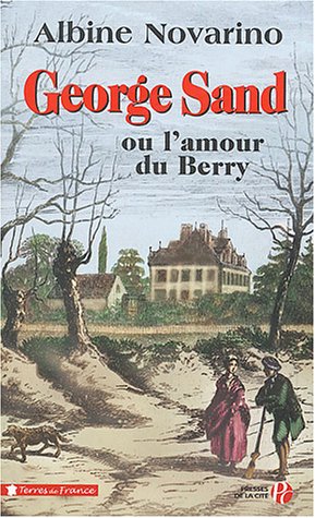 GEORGE SAND, OU L'AMOUR DU BERRY